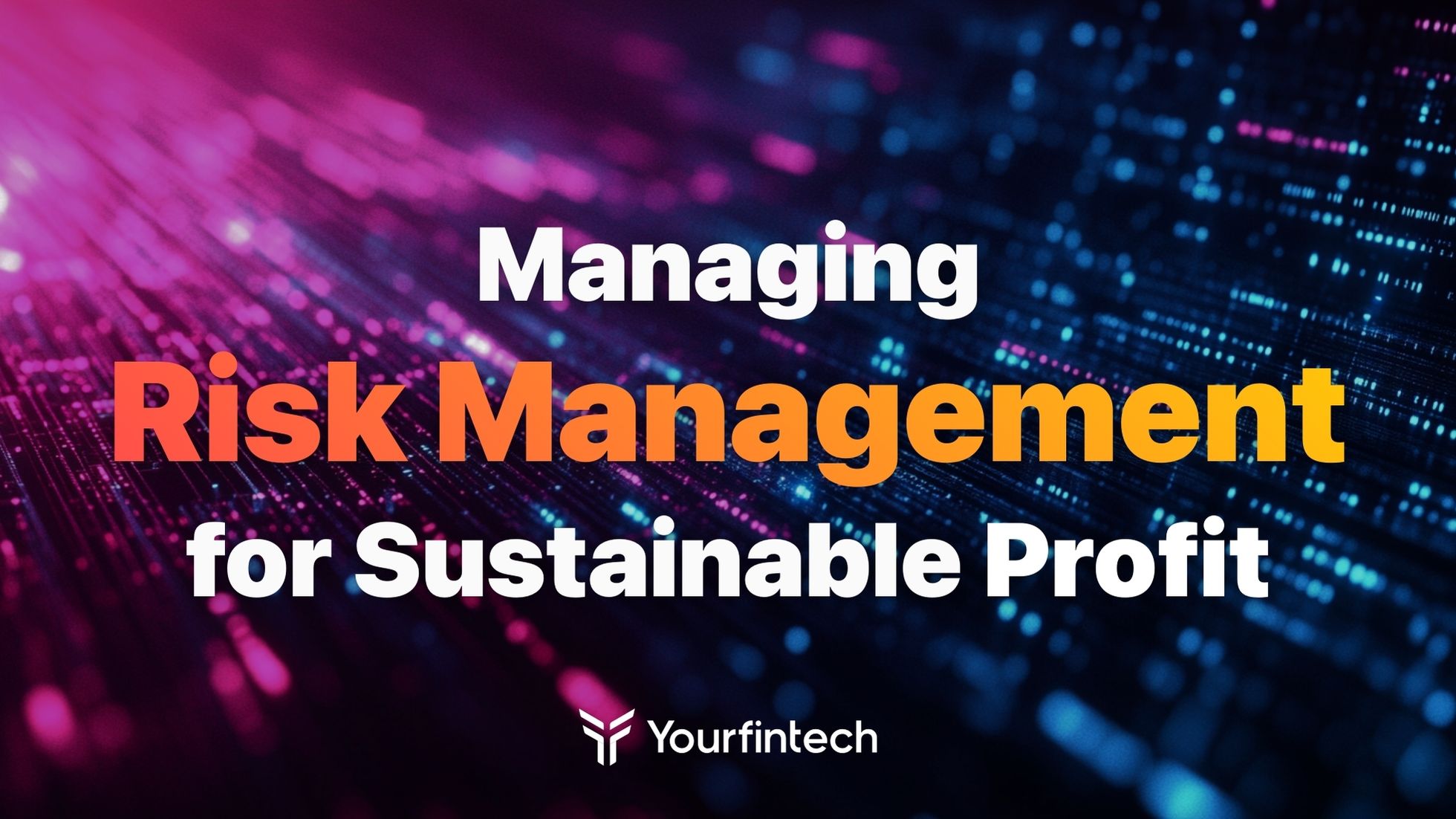 Mastering Risk Management for Sustainable Profit